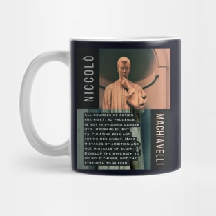 Niccolò Machiavelli portrait and quote: All courses of action are risky, so prudence is not in avoiding danger (it's impossible), but calculating risk and acting decisively... Mug